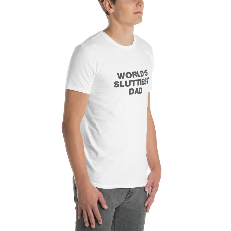 World's Sluttiest Dad | Short-Sleeve Unisex T-Shirt