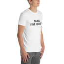 Nah, I'm Good | Short-Sleeve Unisex T-Shirt