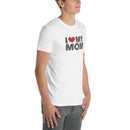 I Love My Mom | Short-Sleeve Unisex T-Shirt