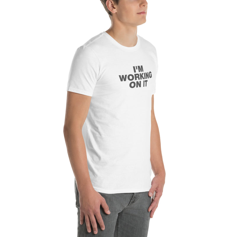 I'm Working On It | Short-Sleeve Unisex T-Shirt
