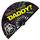 Daddy Please Daddy Yes, Daddy? DILF Sugar Daddy Come to Daddy Who's Your Daddy? Call me Daddy Dom Daddy Issues Hand Fan UV Glow