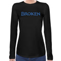 Broken | Super Soft Women T-shirt Long sleeve | Cotton Crew Neck Long sleeve Tees Women