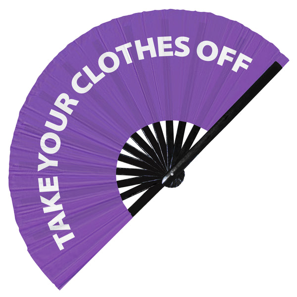 Take Your Clothes Off Fan foldable bamboo circuit rave hand fans funny gag slang words expressions statement outfit party supply gear gifts music festival event rave accessories essential for men and women wear