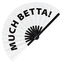 Much Betta! Fan foldable bamboo circuit rave hand fans funny gag slang words expressions statement outfit party supply gear gifts music festival event rave accessories essential for men and women wear