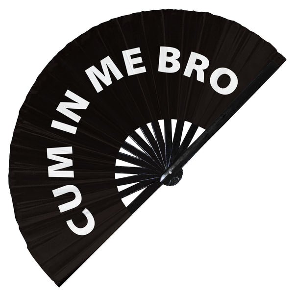 Cum in me Bro fan foldable bamboo circuit rave hand fans funny gag slang words expressions statement outfit party supply gear gifts music festival event rave accessories essential for men and women wear