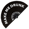 Make Me Drunk Fan foldable bamboo circuit rave hand fans funny gag slang words expressions statement outfit party supply gear gifts music festival event rave accessories essential for men and women wear
