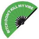 Bitch Don't Kill My Vibe Bamboo hand fan