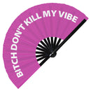 Bitch Don't Kill My Vibe Bamboo hand fan