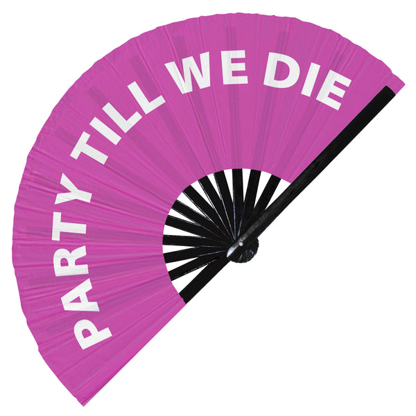 Party Till We Die Fan foldable bamboo circuit rave hand fans funny gag slang words expressions statement outfit party supply gear gifts music festival event rave accessories essential for men and women wear