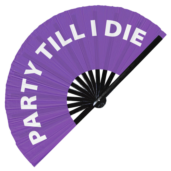 Party Till I Die | Hand Fan foldable bamboo gifts Festival accessories Rave handheld event Clack fans