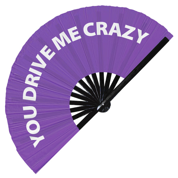 You Drive Me Crazy hand fan foldable bamboo circuit rave hand fans Slang Words Fan outfit party gear gifts music festival rave accessories Fan foldable bamboo circuit rave hand fans funny gag slang words expressions statement outfit party supply gear gifts music festival event rave accessories essential for men and women wear