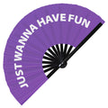 Just Wanna Have Fun hand fan foldable bamboo circuit rave hand fans Slang Words Fan outfit party gear gifts music festival rave accessories Fan foldable bamboo circuit rave hand fans funny gag slang words expressions statement outfit party supply gear gifts music festival event rave accessories essential for men and women wear