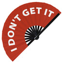 I Don't Get It | Hand Fan foldable bamboo gifts Festival accessories Rave handheld event Clack fans