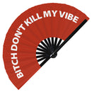 Bitch Don't Kill My Vibe Bamboo hand fan