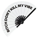 Bitch Don't Kill My Vibe Bamboo hand fan