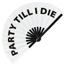 Party Till I Die Bamboo Hand Fan