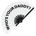 Who's your Daddy? foldable bamboo circuit rave hand fans Slang Words Fan outfit party gear gifts music festival rave accessories