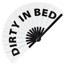 Dirty in Bed Hand Fan foldable bamboo circuit rave hand fans funny gag slang words expressions statement outfit party supply gear gifts music festival event rave accessories essential for men and women wear