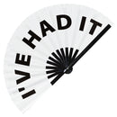 I've Had It Bamboo Hand Fan