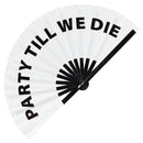 Party Till We Die Bamboo Hand Fan