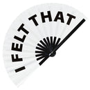 I Felt That Bamboo Hand Fan