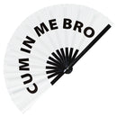 Cum in me Bro Bamboo Hand Fan