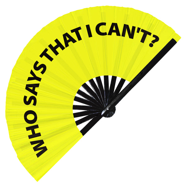 Who Says That I Can't? Fan foldable bamboo circuit rave hand fans funny gag slang words expressions statement outfit party supply gear gifts music festival event rave accessories essential for men and women wear