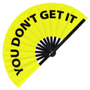 You Don't Get It Bamboo hand fan