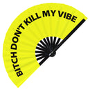 Bitch Don't Kill My Vibe Bamboo hand fan