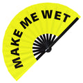 Make Me Wet Hand Fan Foldable Bamboo Circuit Rave Hand Fans Slang Words Expressions Funny Statement Gag Gifts Festival Accessories